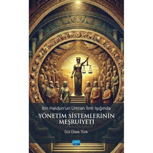 İbn Haldun’un Umran İlmi Işığında - YÖNETİM SİSTEMLERİNİN MEŞRUİYETİ