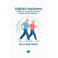 Sağlıklı Yaşlanma Egzersizin Yaşlılıktaki Rolüne Akademik Bir Yaklaşım
