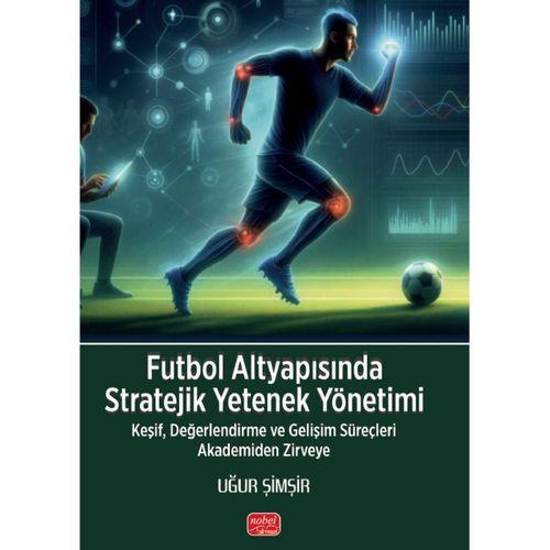 Futbol Altyapısında Stratejik Yetenek Yönetimi