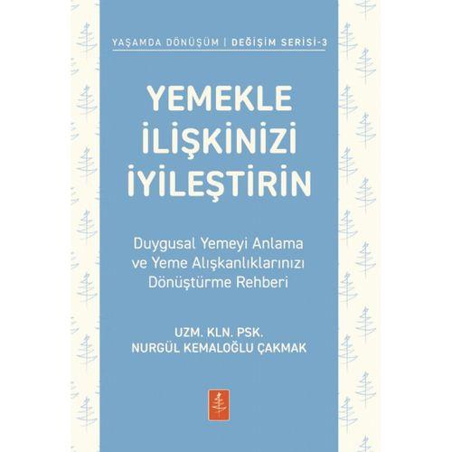 YEMEKLE İLİŞKİNİZİ İYİLEŞTİRİN - Duygusal Yemeyi Anlama ve Yeme Alışkanlıklarınızı Dönüştürme Rehberi