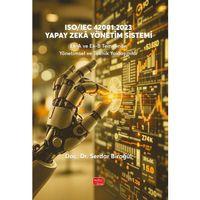 ISO/IEC 42001:2023 YAPAY ZEKÂ YÖNETİM SİSTEMİ Ek-A ve Ek-B Temelinde Yönetimsel ve Teknik Yaklaşımlar