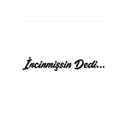 İncinmişsin Dedi Sticker Oto Cam Sticker Siyah 30*6 Cm