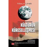 KÜLTÜRÜN KÜRESELLEŞMESİ - Postmodernizm Tüketim Kültürü Politik Doğruculuk ve Söylem Tartışmaları
