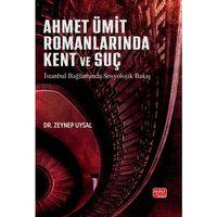 AHMET ÜMİT ROMANLARINA KENT VE SUÇ - İstanbul Bağlamında Sosyolojik Bakış