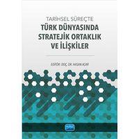 Tarihsel Süreçte Türk Dünyasında Stratejik Ortaklık ve İlişkiler