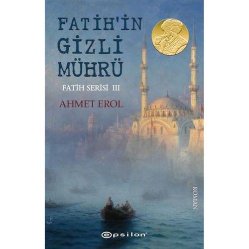 Fatih'in Gizli Mührü - Fatih Serisi 3 Epsilon Yayınevi