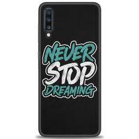 Samsung Galaxy A70 Kılıf HD Baskılı Kılıf - Never Stop Dreaming + Tam Ekran Koruyucu