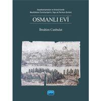 OSMANLI EVİ - Seyahatnameler ve Gravürlerde, Neolitikten Cumhuriyet’e, Yapı ve Formun Evrimi