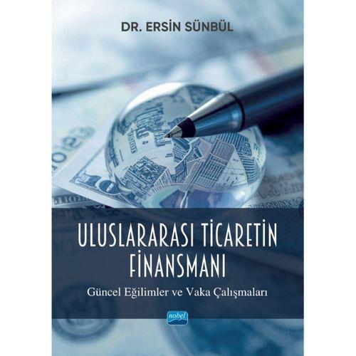 ULUSLARARASI TİCARETİN FİNANSMANI (Güncel Eğilimler ve Vaka Çalışmaları)