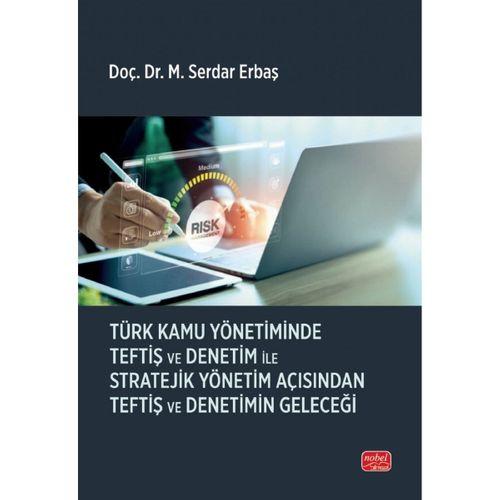 Türk Kamu Yönetiminde Teftiş ve Denetim ile Stratejik Yönetim Açısından Teftiş ve Denetimin Geleceği