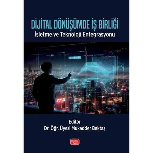 DİJİTAL DÖNÜŞÜMDE İŞ BİRLİĞİ - İşletme ve Teknoloji Entegrasyonu