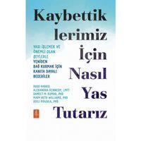 KAYBETTİKLERİMİZ İÇİN NASIL YAS TUTARIZ - Yası İşlemek ve Önemli Olan Şeylerle Yeniden Bağ Kurmak İçin Kanıta Dayalı Beceriler