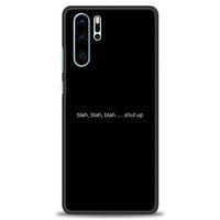 Huawei P30 Pro Kılıf HD Baskılı Kılıf - Shut Up + Tam Ekran Koruyucu