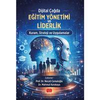 Dijital Çağda Eğitim Yönetimi ve Liderlik Kuram, Strateji ve Uygulamalar