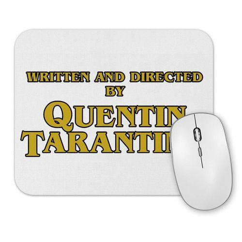 Written and Directed by Quentin Tarantino Mouse Pad.jpg
