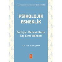 PSİKOLOJİK ESNEKLİK - Zorlayıcı Deneyimlerle Baş Etme Rehberi