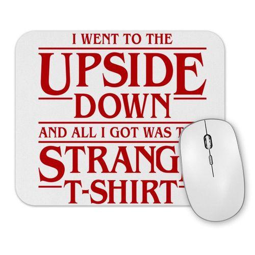 I Went to the Upside  Down Stranger Things Mouse Pad.jpg