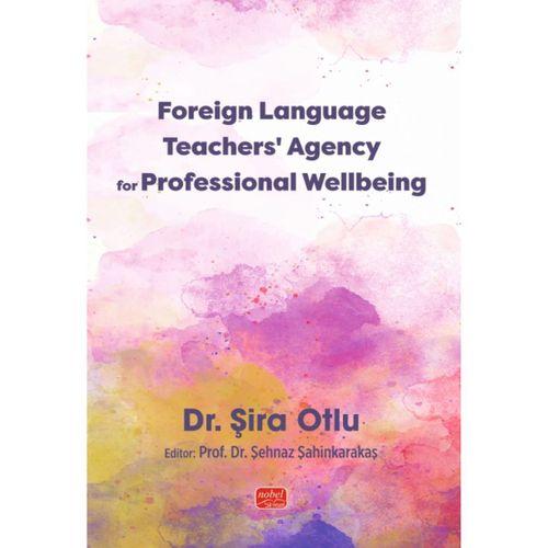 Foreign Language Teachers’ Agency for Professional Wellbeing