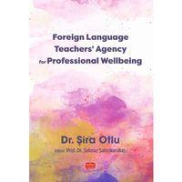 Foreign Language Teachers’ Agency for Professional Wellbeing