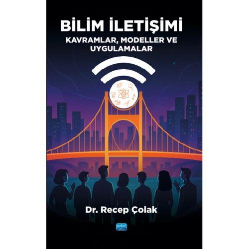 BİLİM İLETİŞİMİ - Kavramlar, Modeller ve Uygulamalar