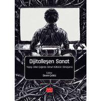 DİJİTALLEŞEN SANAT - Yapay Zekâ Çağında Görsel Kültürün Dönüşümü