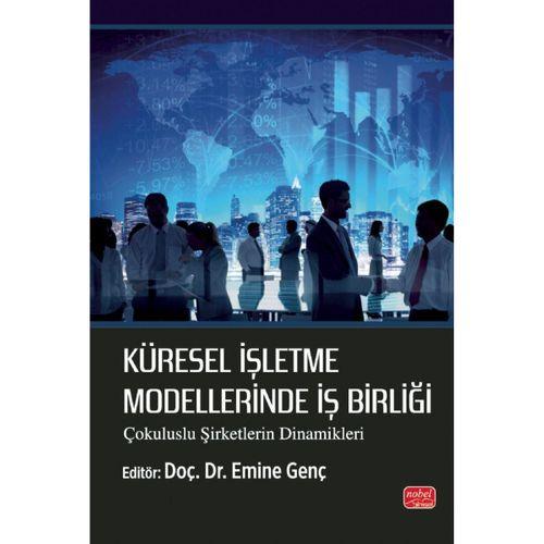 KÜRESEL İŞLETME MODELLERİNDE İŞ BİRLİĞİ - Çokuluslu Şirketlerin Dinamikleri