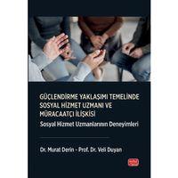 GÜÇLENDİRME YAKLAŞIMI TEMELİNDE SOSYAL HİZMET UZMANI VE MÜRACAATÇI İLİŞKİSİ - Sosyal Hizmet Uzmanlarının Deneyimleri
