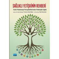 SAĞLIKLI YETİŞKİNİN REHBERİ - Farklı Psikoterapi Perspektiflerinden Psikolojik Sağlık
