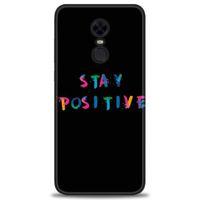 Xiaomi Redmi 5 Plus Kılıf HD Baskılı Kılıf - Stay Positive + Tam Ekran Koruyucu