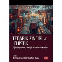 TEDARİK ZİNCİRİ VE LOJİSTİK - Dijitalleşme ve Stratejik Yönetimin Kodları