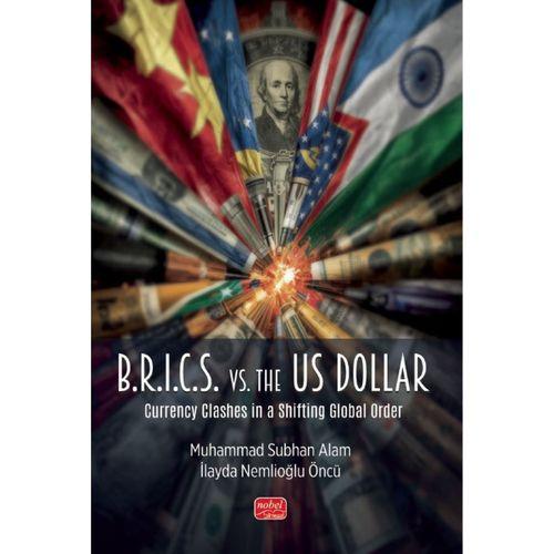 B.R.I.C.S. vs. the US Dollar - Currency Clashes in a Shifting Global Order