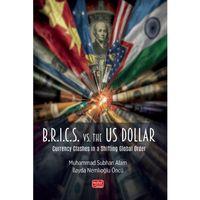 B.R.I.C.S. vs. the US Dollar - Currency Clashes in a Shifting Global Order