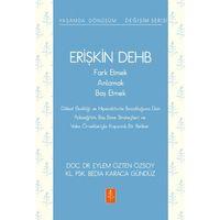 ERİŞKİN DEHB - Fark Etmek, Anlamak, Baş Etmek