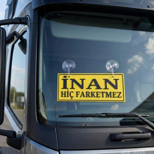 İnan Hiç Farketmez Kamyon ve Araba Ön Cam Yazısı Vantuzlu 25cmx8cmx4mm