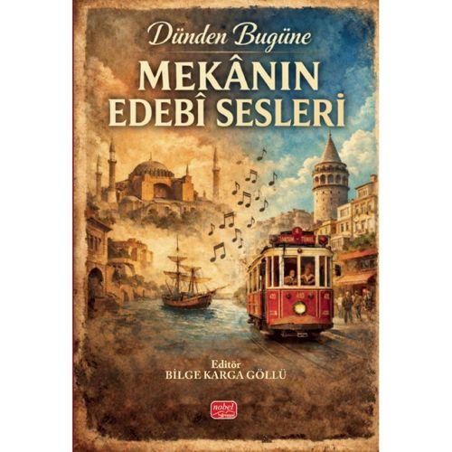 Dünden Bugüne MEKÂNIN EDEBÎ SESLERİ