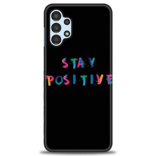 Samsung Galaxy A13 4G Kılıf HD Baskılı Kılıf - Stay Positive + Tam Ekran Koruyucu