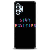 Samsung Galaxy A13 4G Kılıf HD Baskılı Kılıf - Stay Positive + Tam Ekran Koruyucu