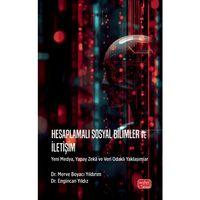 HESAPLAMALI SOSYAL BİLİMLER VE İLETİŞİM - Yeni Medya, Yapay Zekâ ve Veri Odaklı Yaklaşımlar