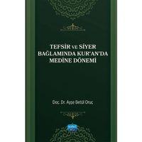 Tefsir ve Siyer Bağlamında Kur’an’da Medine Dönemi