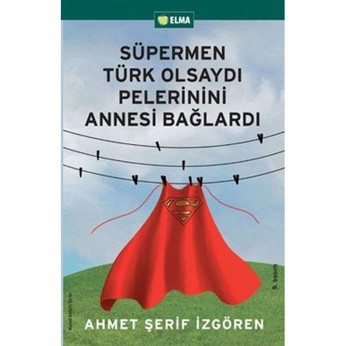 Süpermen Türk Olsaydı Pelerinini Annesi Bağlardı Elma Yayınevi