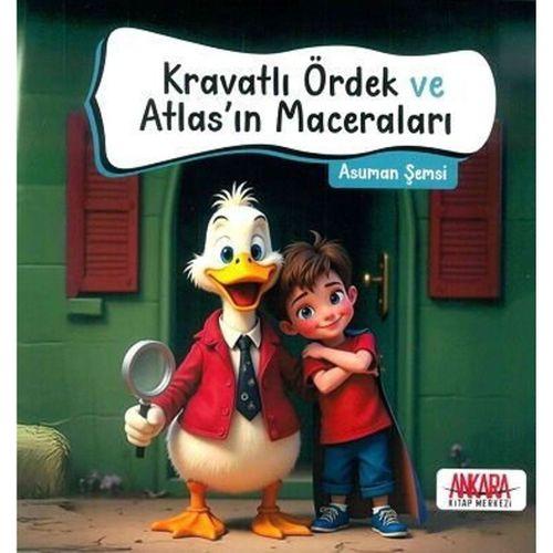 Kravatlı Ördek ve Atlasın Maceraları Asuman Şemsi Ankara Kitap Merkezi Yayınları