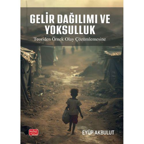 GELİR DAĞILIMI VE YOKSULLUK - Teoriden Örnek Olay Çözümlemesine