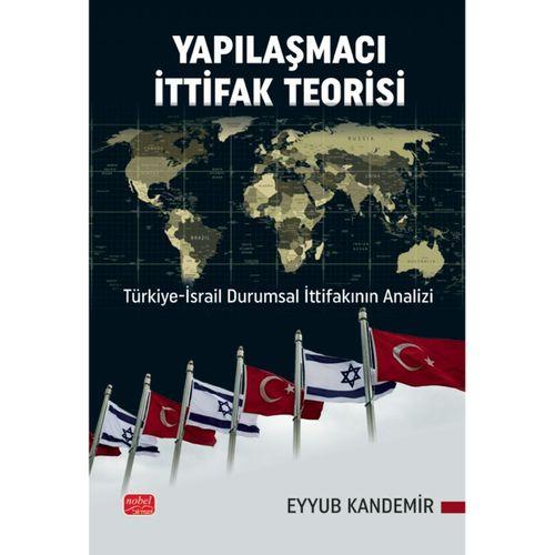 YAPILAŞMACI İTTİFAK TEORİSİ - Türkiye-İsrail Durumsal İttifakının Analizi