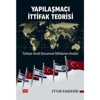 YAPILAŞMACI İTTİFAK TEORİSİ - Türkiye-İsrail Durumsal İttifakının Analizi