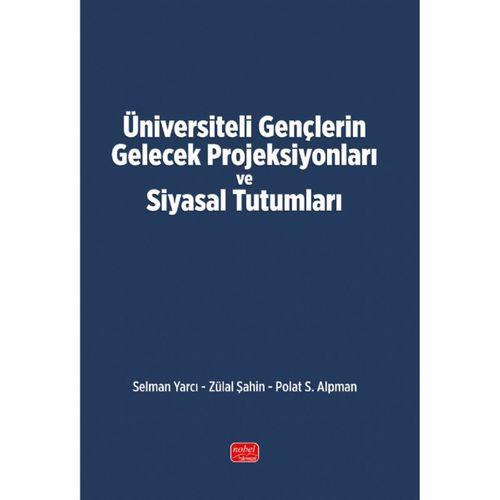 Üniversiteli Gençlerin Gelecek Projeksiyonları ve Siyasal Tutumları