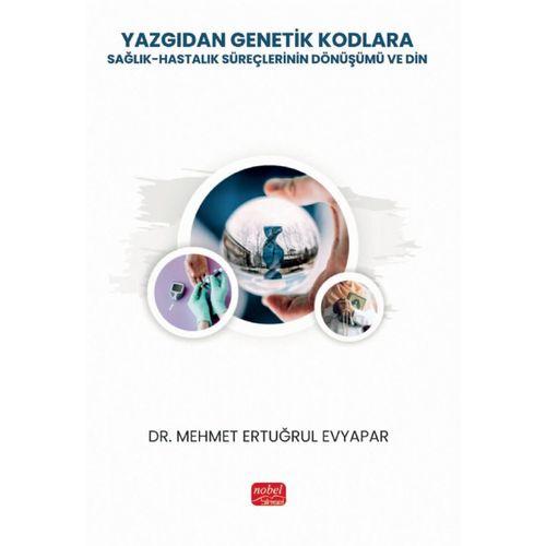YAZGIDAN GENETİK KODLARA: Sağlık-Hastalık Süreçlerinin Dönüşümü ve Din