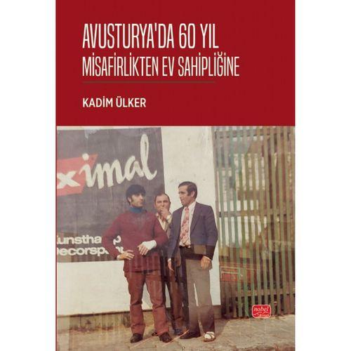 AVUSTURYA’DA 60 YIL - Misafirlikten Ev Sahipliğine