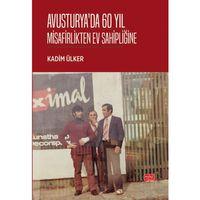 AVUSTURYA’DA 60 YIL - Misafirlikten Ev Sahipliğine