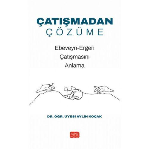 ÇATIŞMADAN ÇÖZÜME - Ebeveyn-Ergen Çatışmasını Anlama