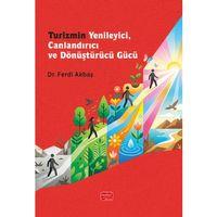 Turizmin Yenileyici, Canlandırıcı ve Dönüştürücü Gücü